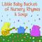 Little Baby Bucket of Nursery Rhymes & Songs专辑