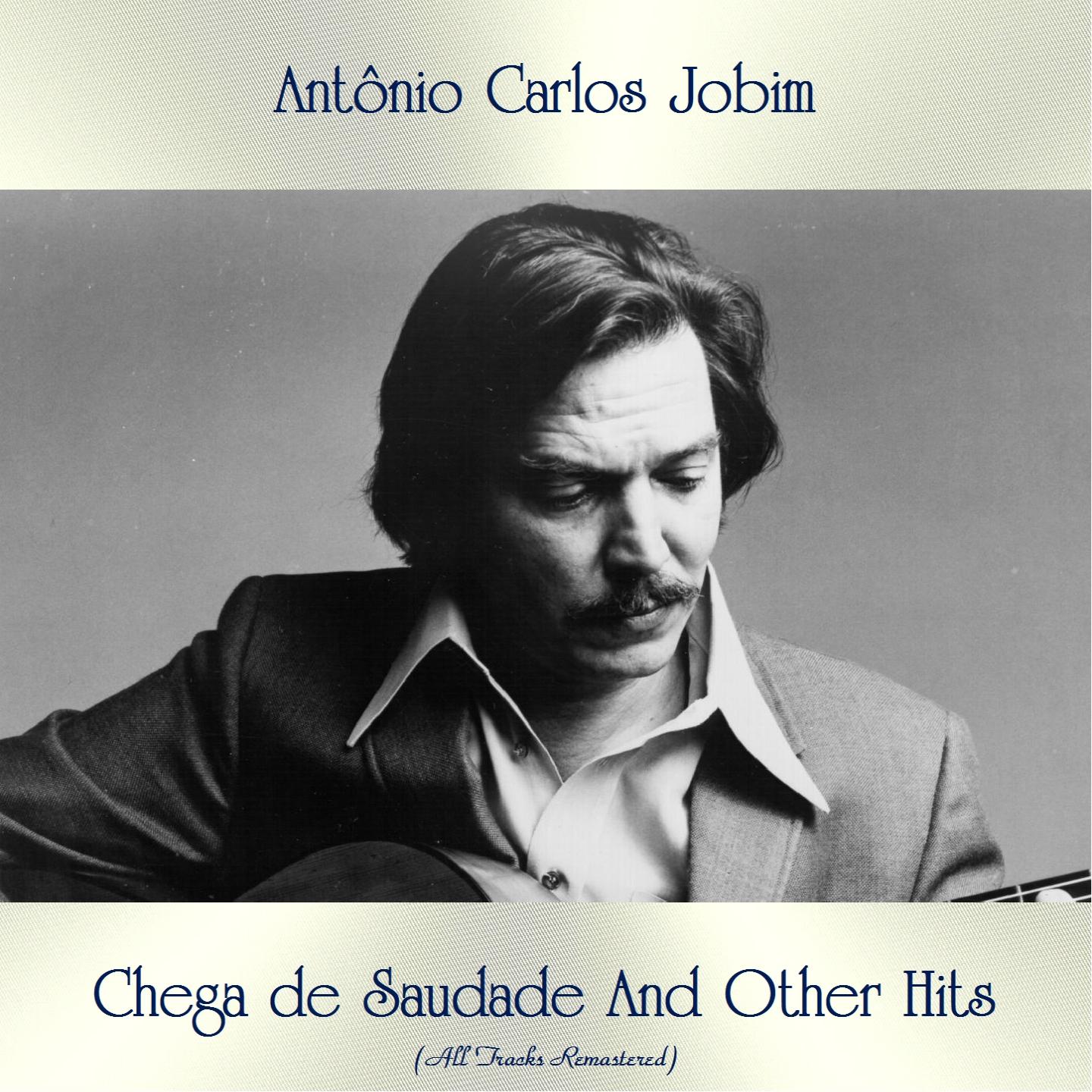 Chega de Saudade And Other Hits (All Tracks Remastered)