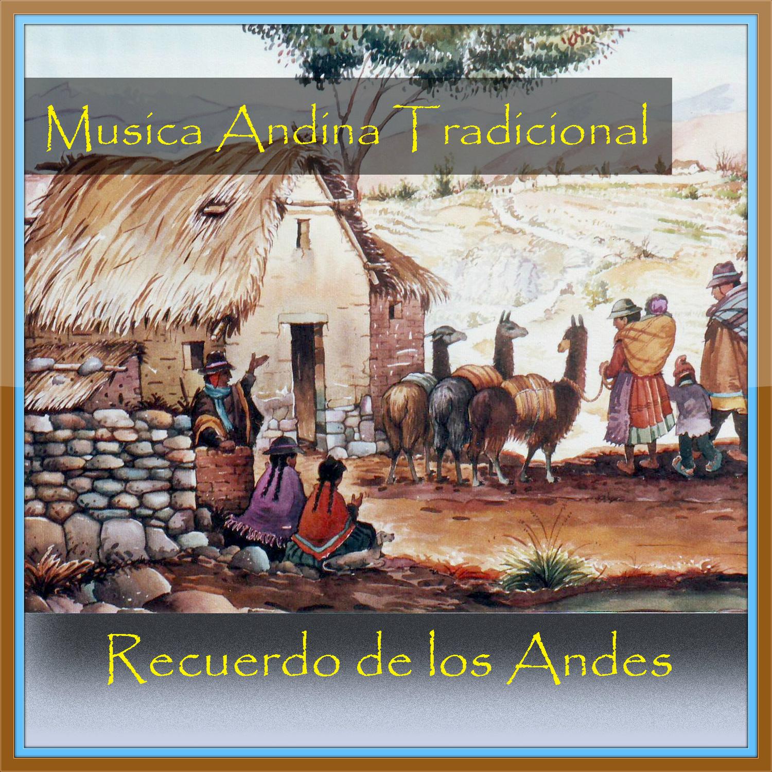 Musica Andina Tradicional - Recuerdo de los Andes