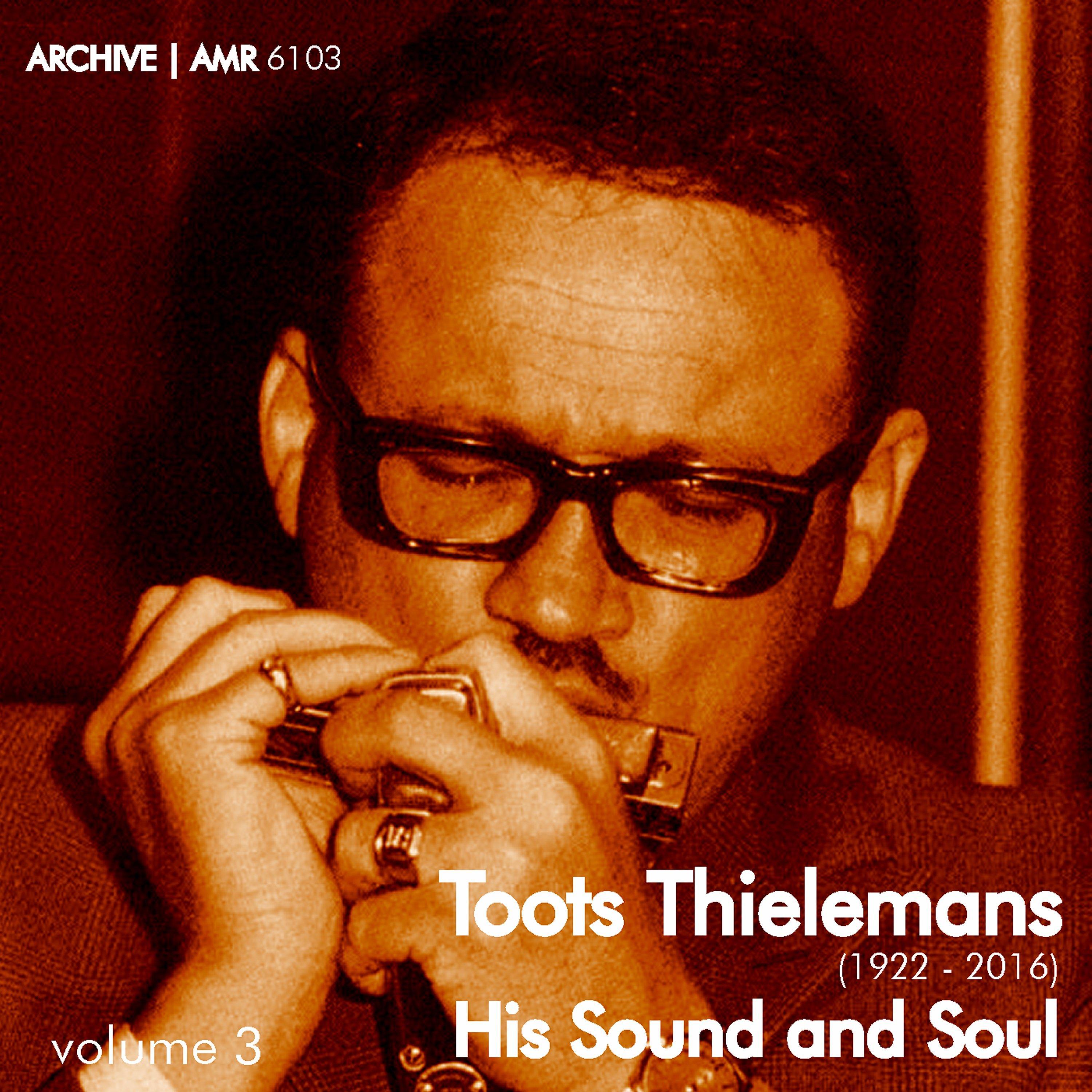 Toots Thielemans (1922-2016) : His Sound and Soul Volume 3