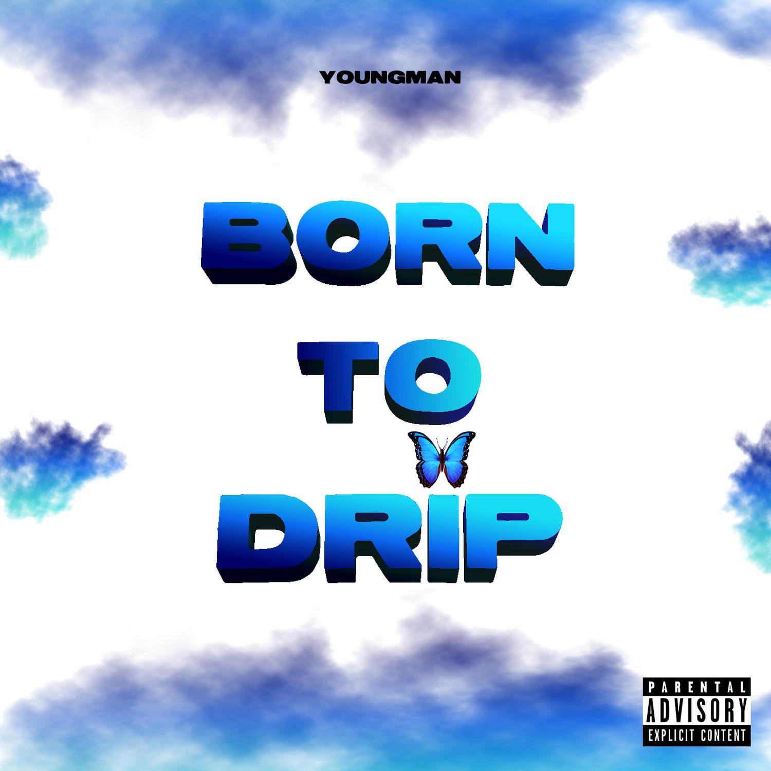Born to Drip