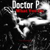 Doctor P - What You Do