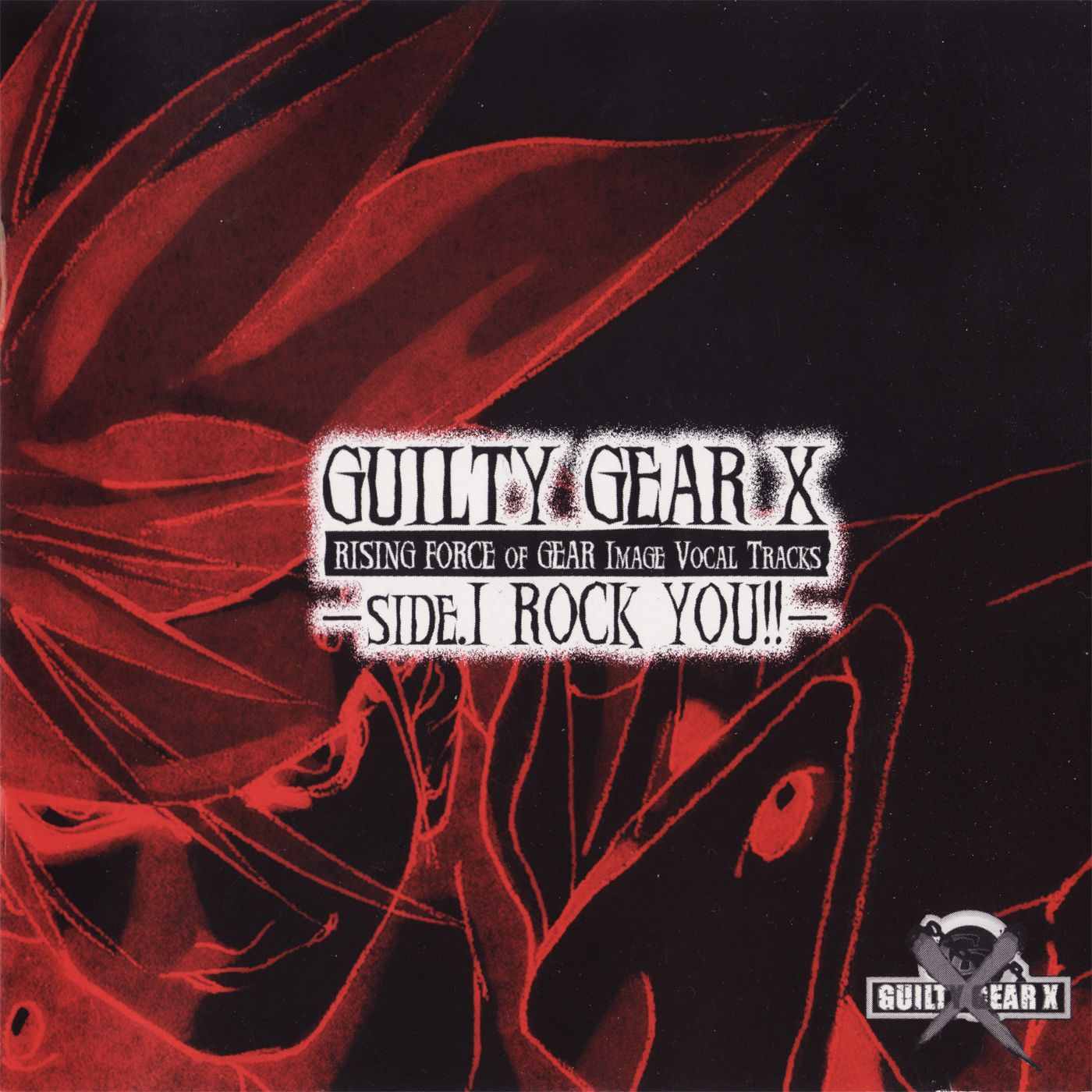 GUILTY GEAR X RISING FORCE OF GEAR IMAGE VOCAL TRACKS -SIDE.1 ROCK YOU!!-专辑