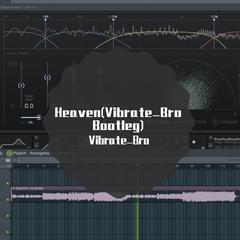 Acapella Vocalists-Heaven （Vibrate_Bro Bootleg）（Vibrate_Bro remix）