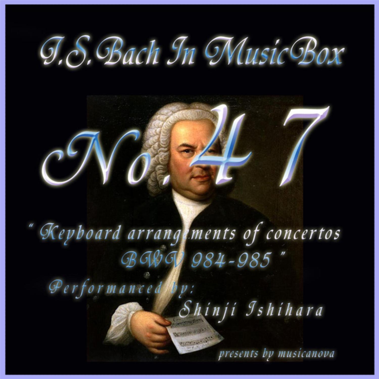 Bach In Musical Box 47/Keyboard Arrangements Of Concertos Bwv 984 - 985