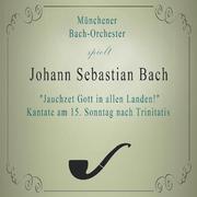 Münchener Bach-Orchester spielt: Johann Sebastian Bach: "Jauchzet Gott in allen Landen!" Kantate am 