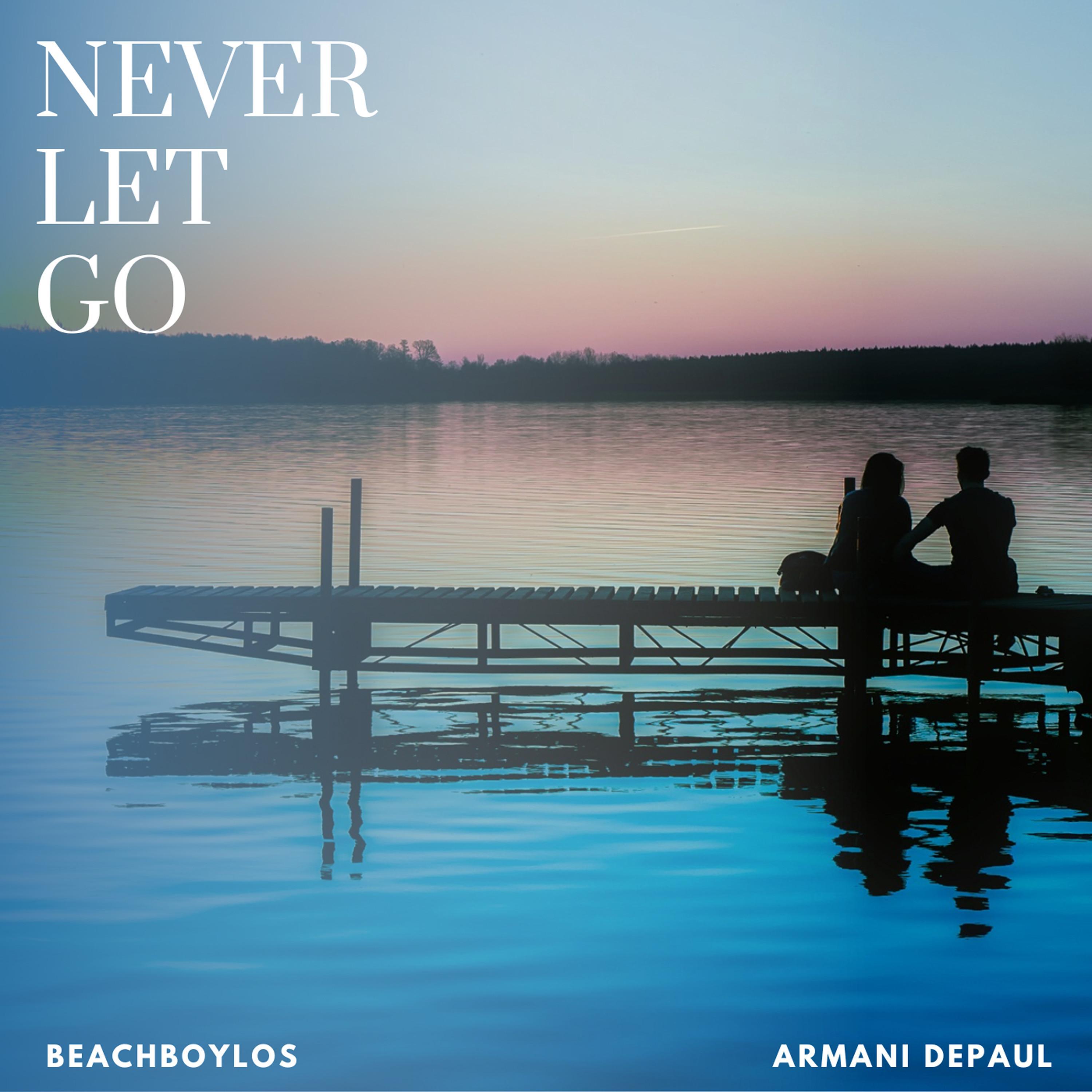 BeachboyLos - Never Let Go (feat. Armani Depaul)