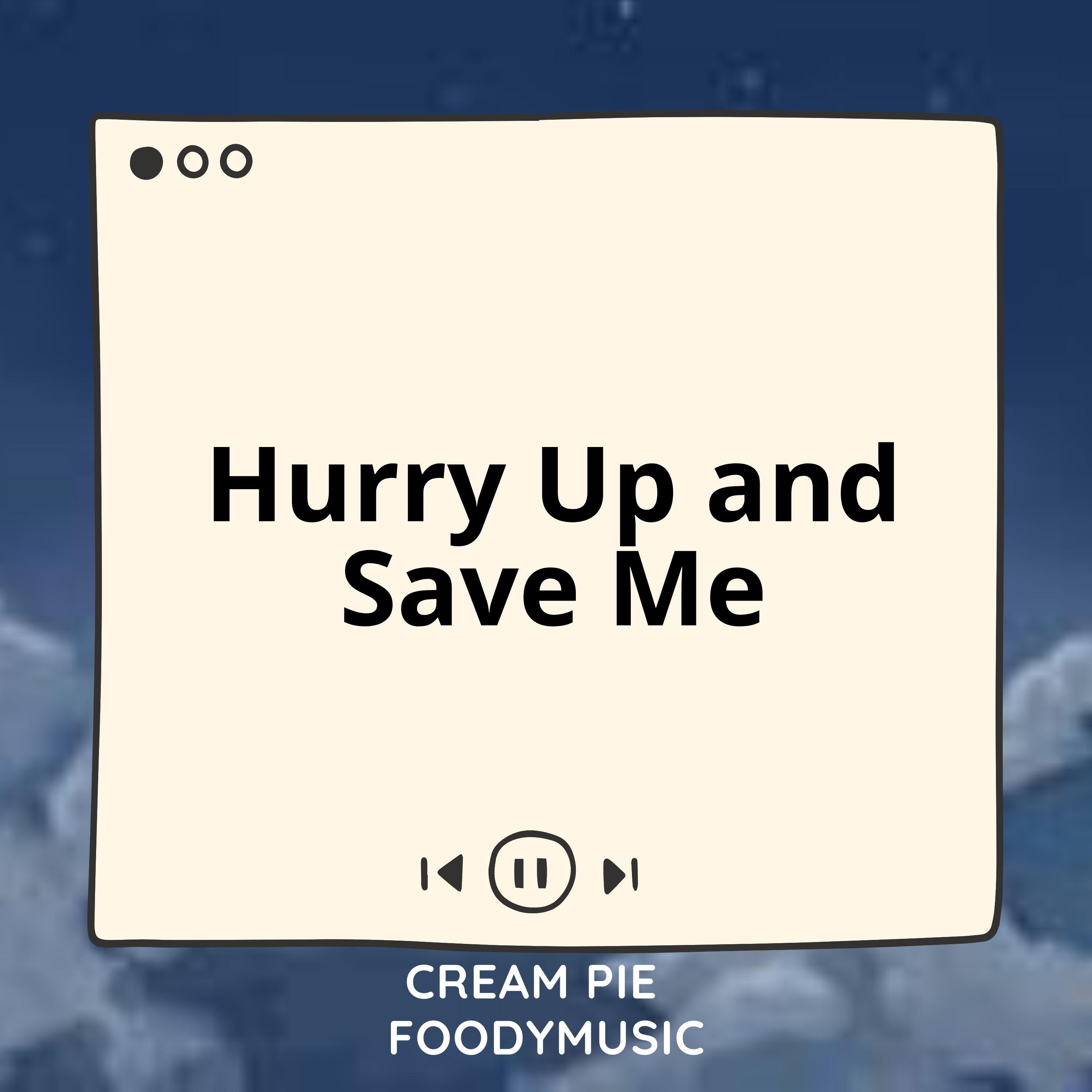 Hurry Up and Save Me (Sped Up)