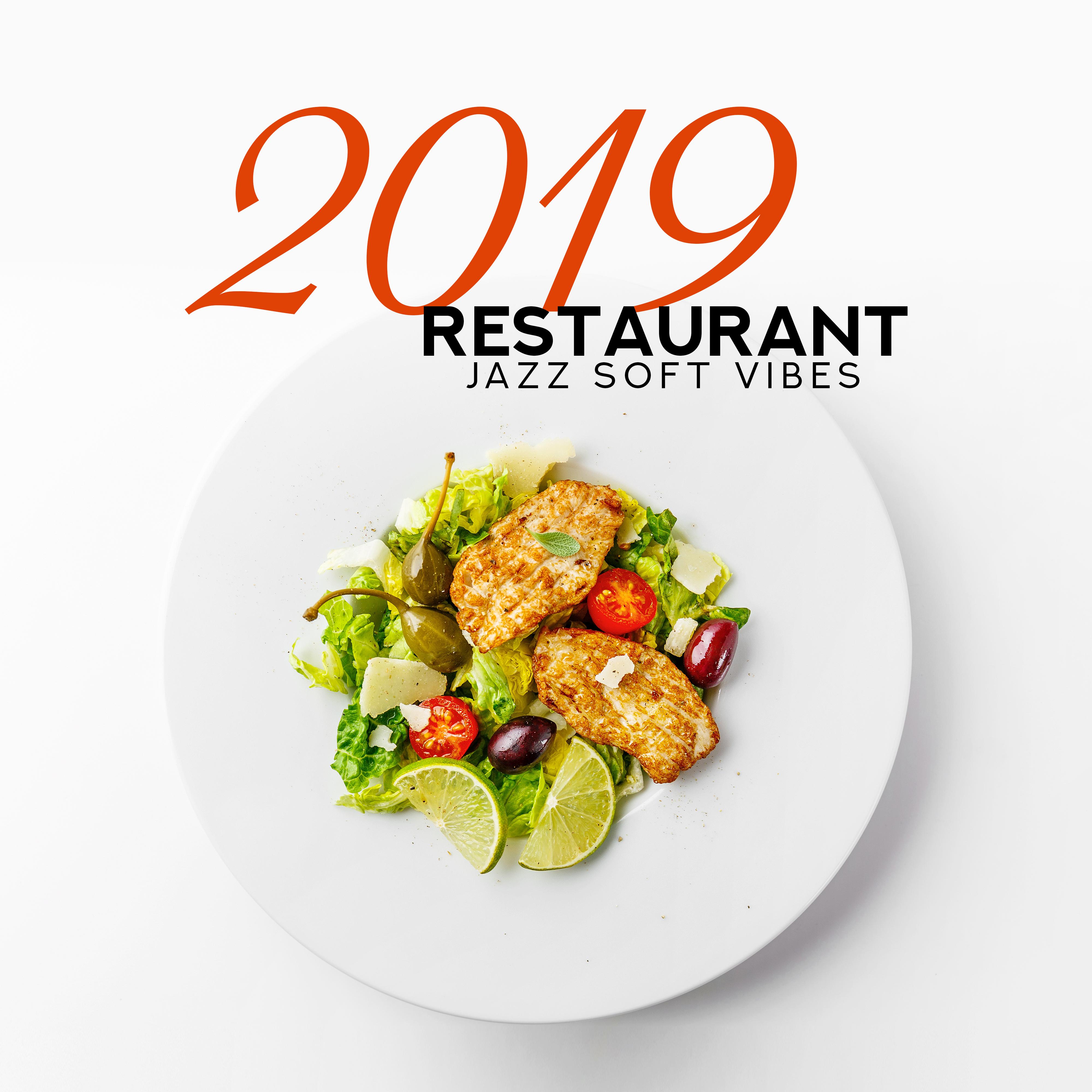 2019 Restaurant Jazz Soft Vibes: Collection of Beautiful Smooth Jazz Music for Elegant Restaurant, Instrumental Songs that Make a Delicious Meal More Pleasant