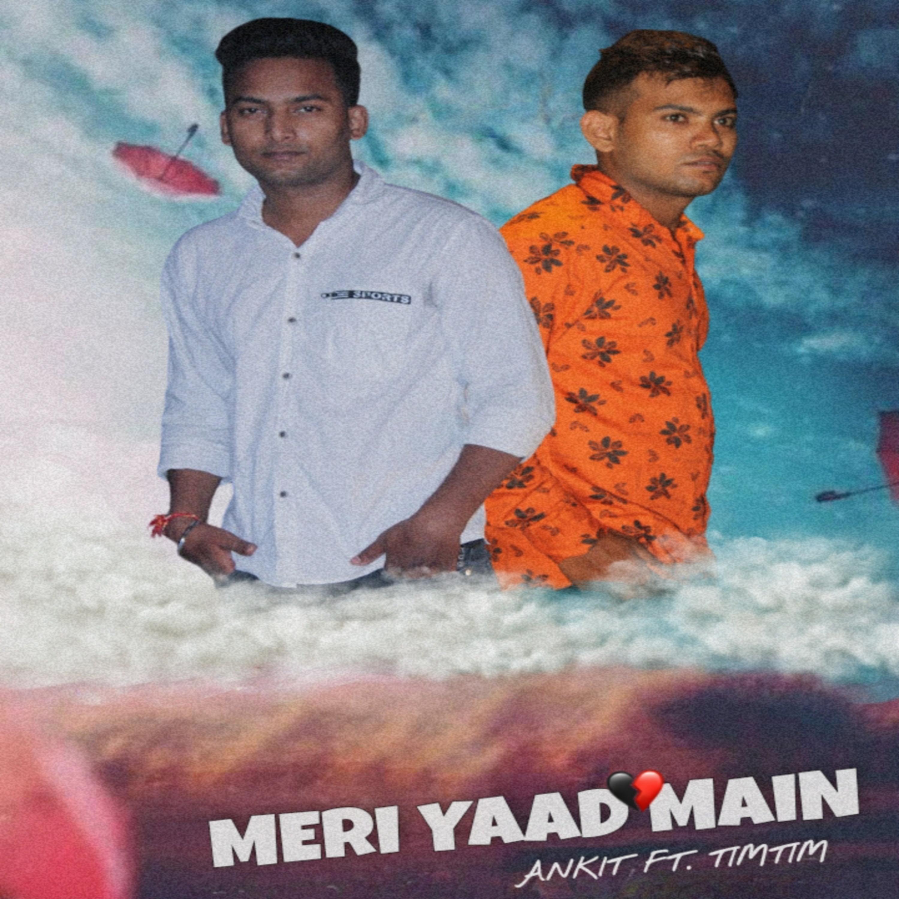 Meri Yaad Main (feat. TimTim & Ankit Soni)