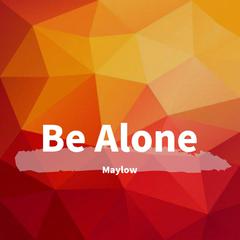 Be Alone