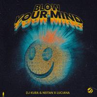 Dj Kuba, Neitan & Luciana - Blow Your Mind (Extended Mix) Clean 138