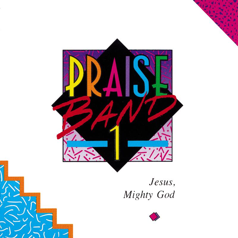 Praise Band 1 - Jesus, Mighty God专辑