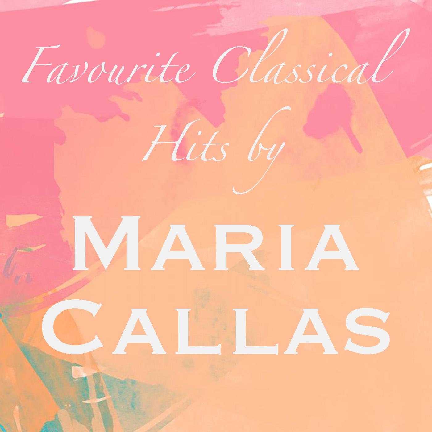 Favourite Classical Hits by Maria Callas
