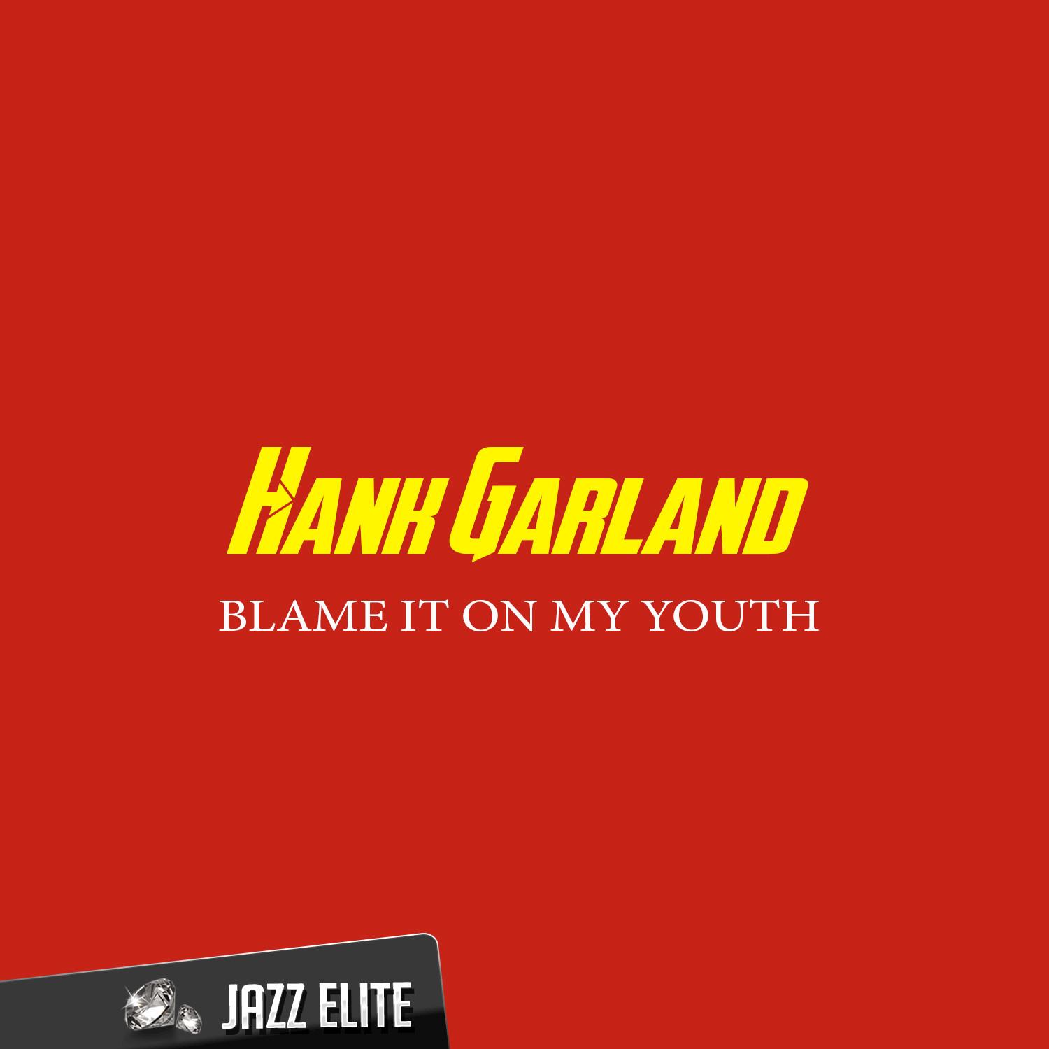 Blame It on My Youth