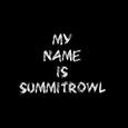 My name is SummiTrowl