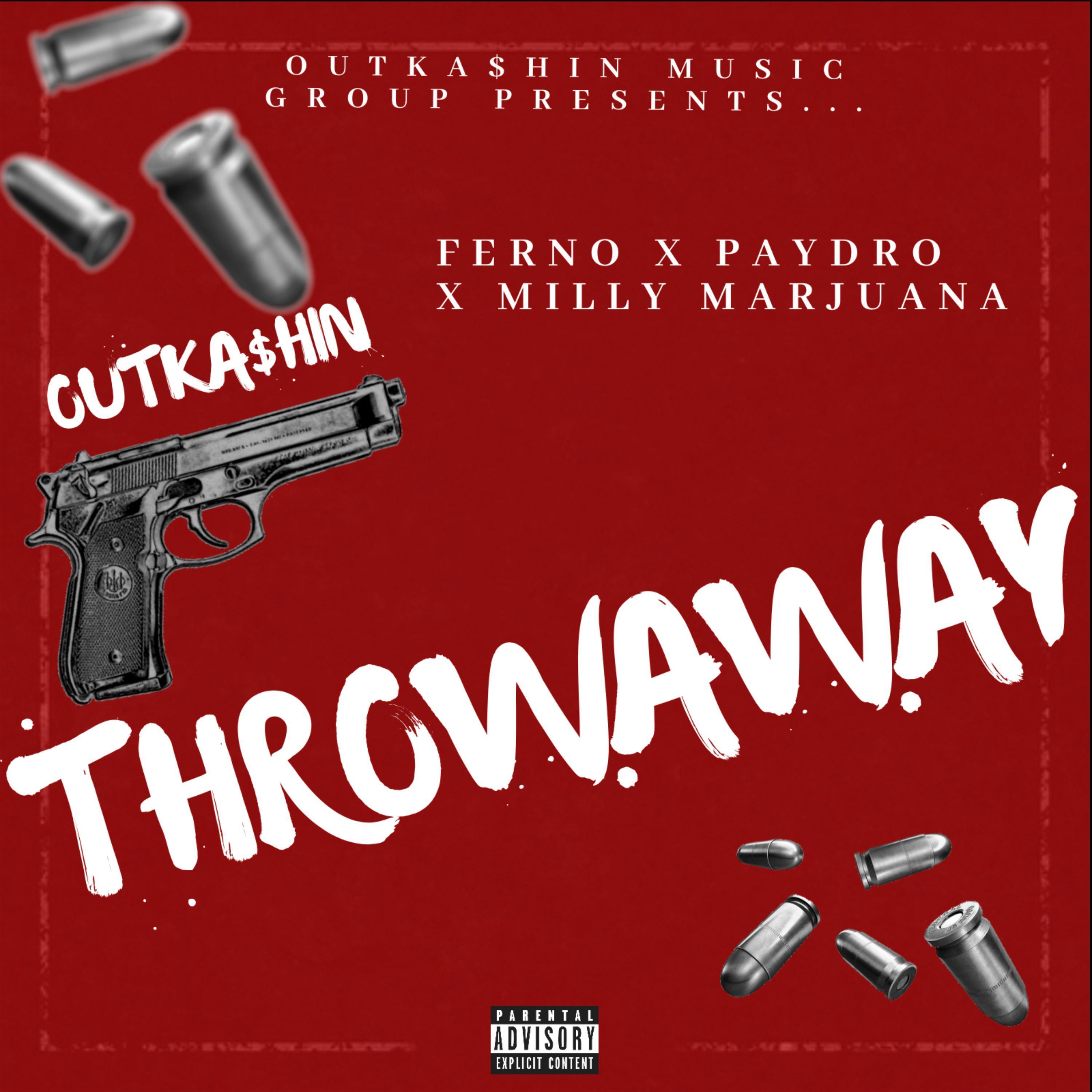 throwaway - outka$hin music group/ferno/milly