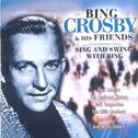 Bing Crosby & His Friends (Sing and Swing with Bing)专辑