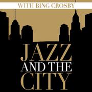 Jazz And The City With Bing Crosby