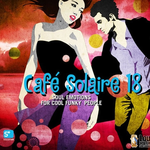 Cafe Solaire 18 : Soul Emotions For Cool Funky People专辑