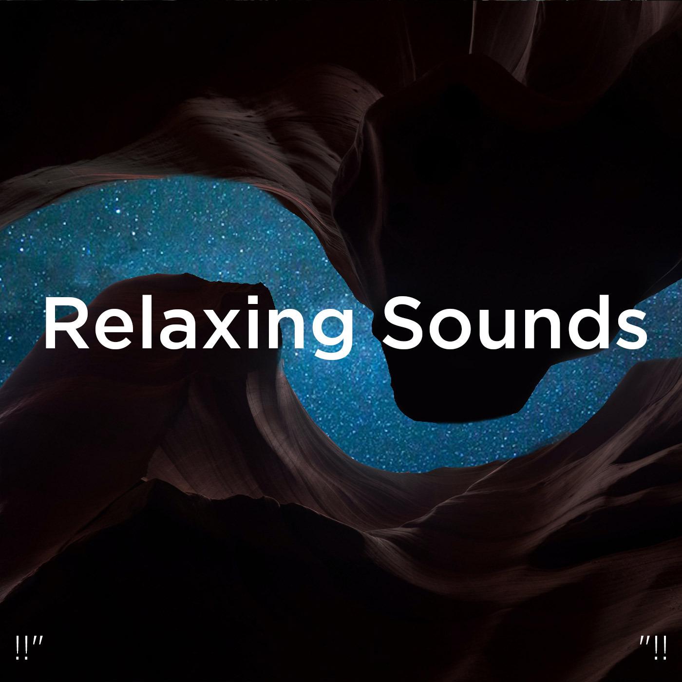 !!" Relaxing Sounds "!!