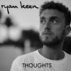 Ryan Keen - Thoughts