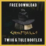 Cheap Thrills (TWIIG & TULE Bootleg)专辑