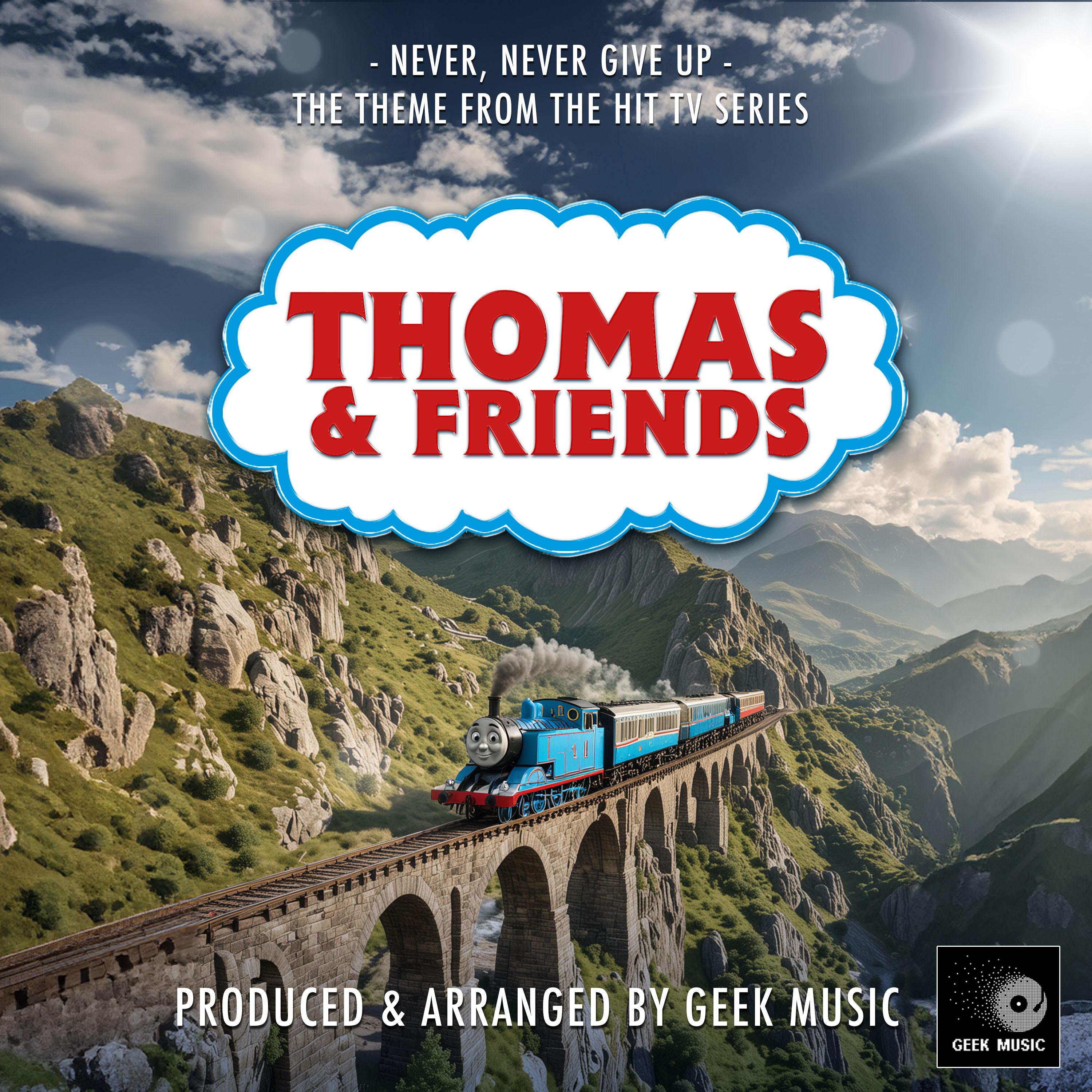 Never, Never, Never Give Up (From "Thomas & Friends")