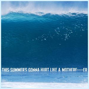 This Summer&#39;s Gonna Hurt Like a Mother****er Inst. （降3半音）