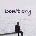 Don't Cry(prod by Young-Hitz-)