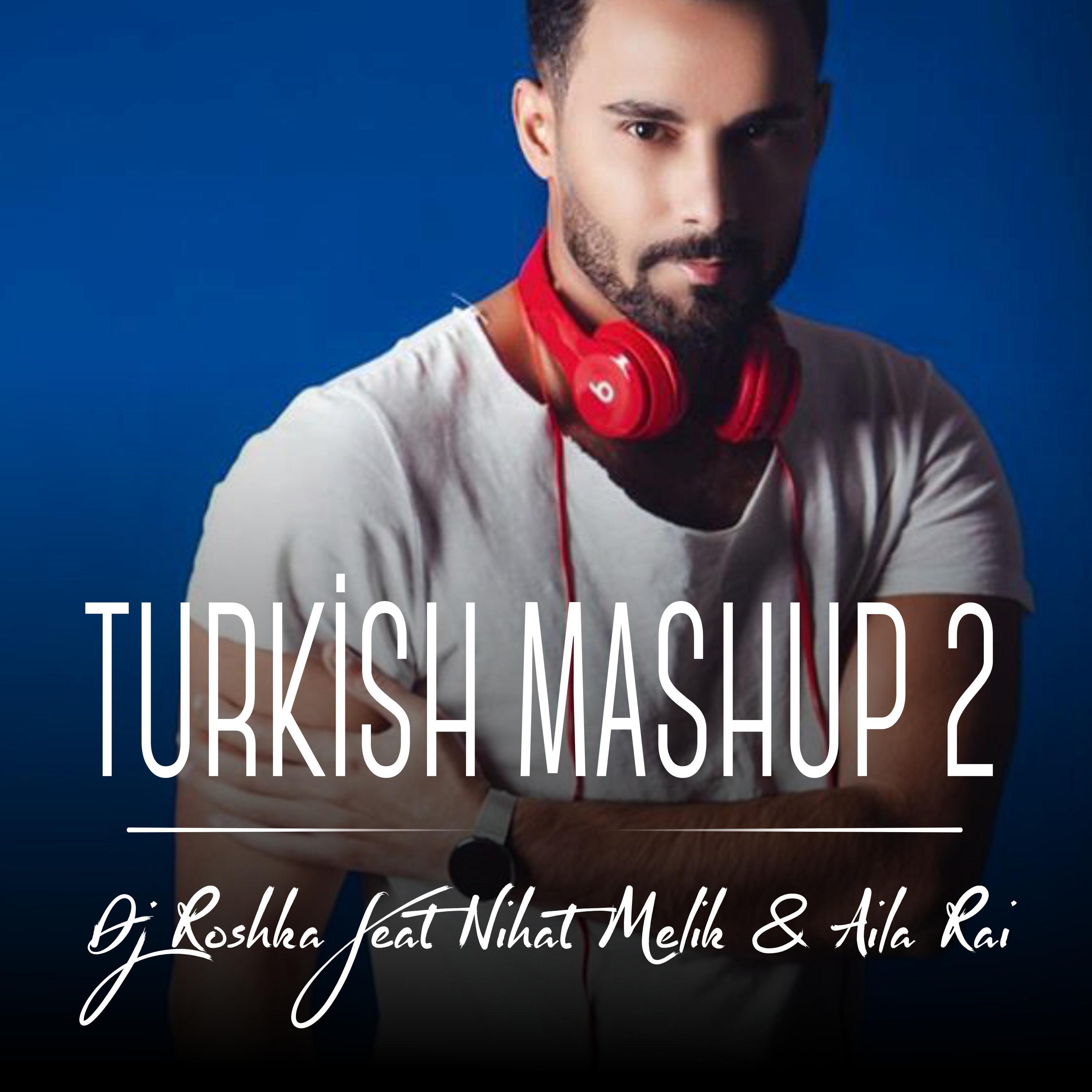 Turkish 2 (feat. Nihat Melik & Aila Rai)