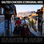 Karate & RAIN - Salted Chicken (Coriginal Mix)