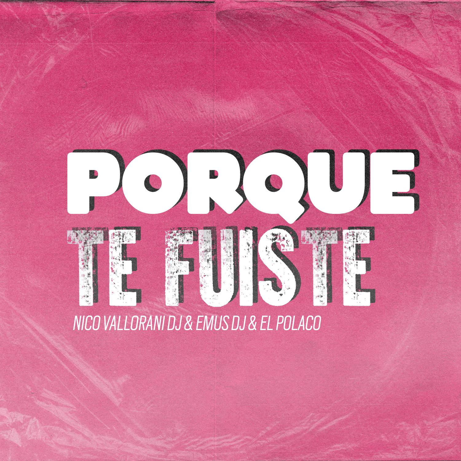 Porque Te Fuiste (Nico Vallorani DJ & Emus DJ Remix)