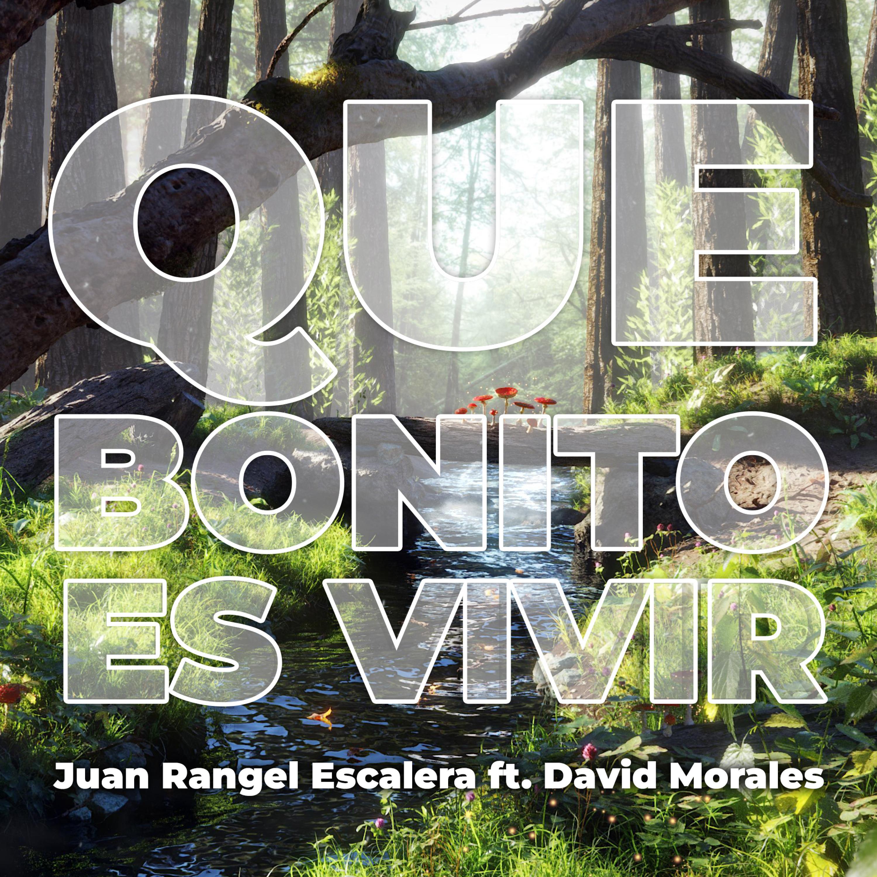 Juan Rangel Escalera - Que Bonito Es Vivir (feat. David Morales)
