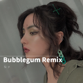 Bubblegum Remix
