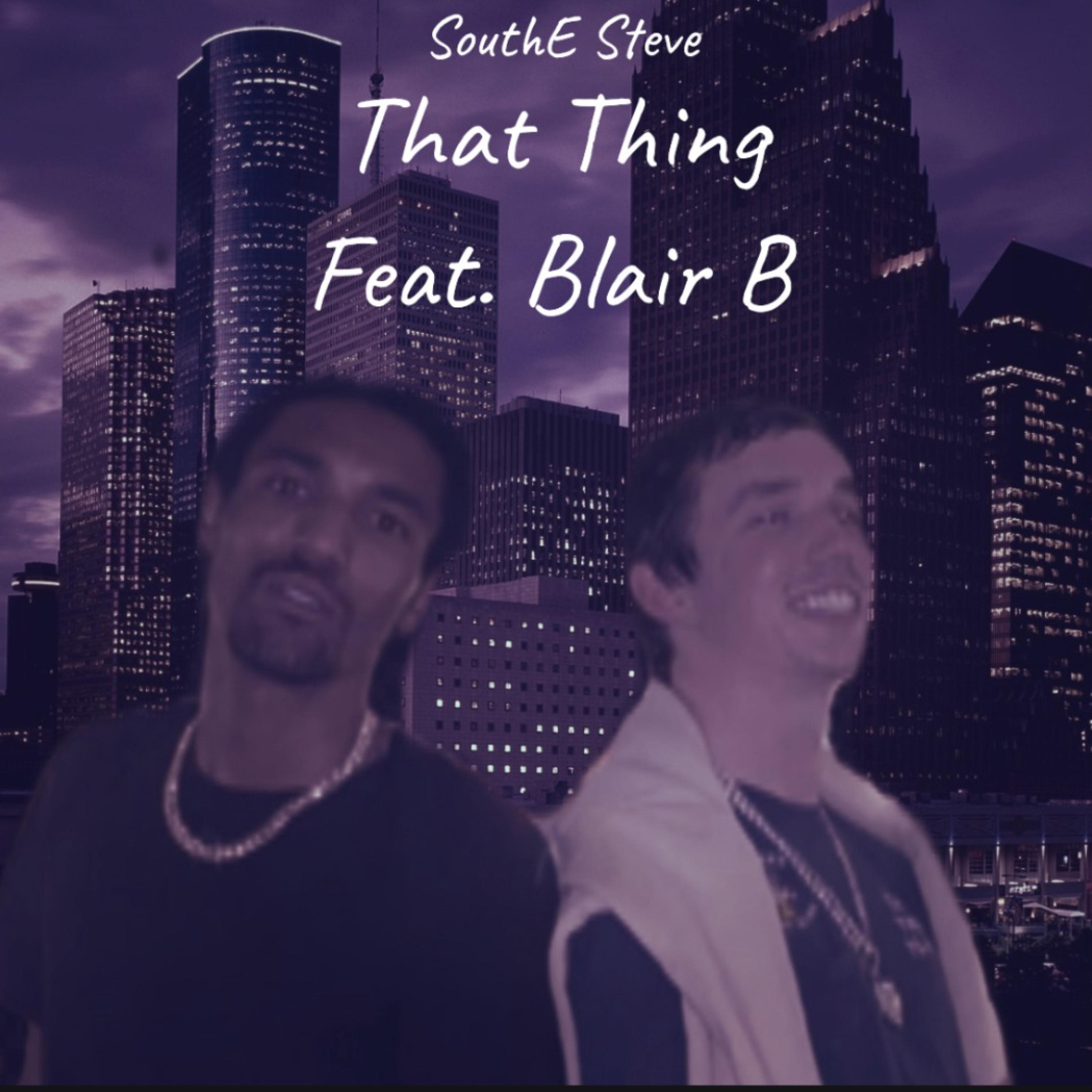 SouthE Steve - That Thing (feat. Blair B.)