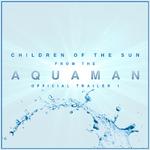 Music from the "Aquaman" Comic-Con Trailer (Trailer Edit)专辑