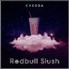 Yxng Ched - Redbull Slush