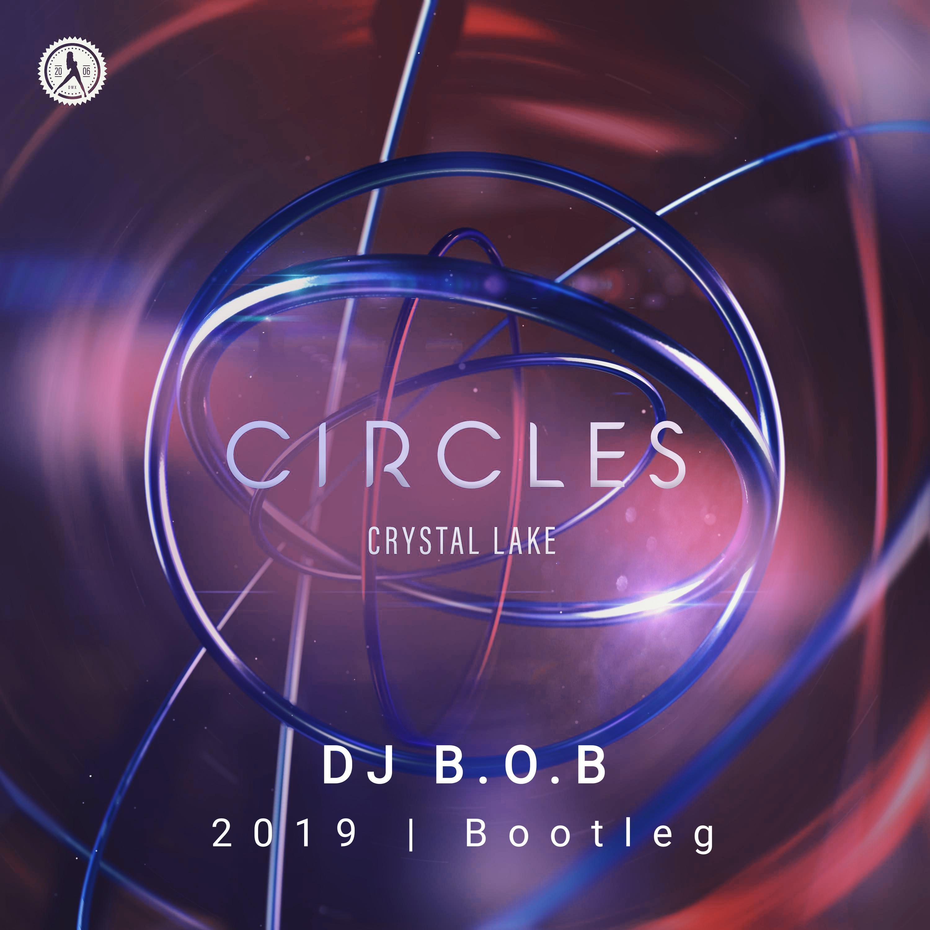 Crystal Lake-Crystal Lake - Circles(B.O.B Bootleg)（B.O.B remix）