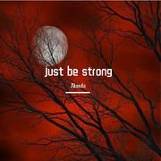 just be strong