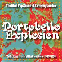 Portobello Explosion: The Mod Pop Sound Of Swinging London, 1965-1970