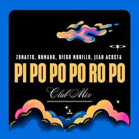 Zonatto, Romano Music, Cool rack - Pipopoporopo Feat Diego Morillo, Jean Acosta (Club Mix Extended Version)