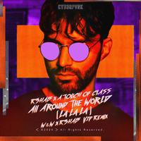 R3hab, A Touch Of Class, W&W - Around The World (La La La) (W&W X R3hab Vip Remix) (Clean) 150