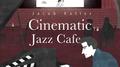 Cinematic Jazz Cafe专辑