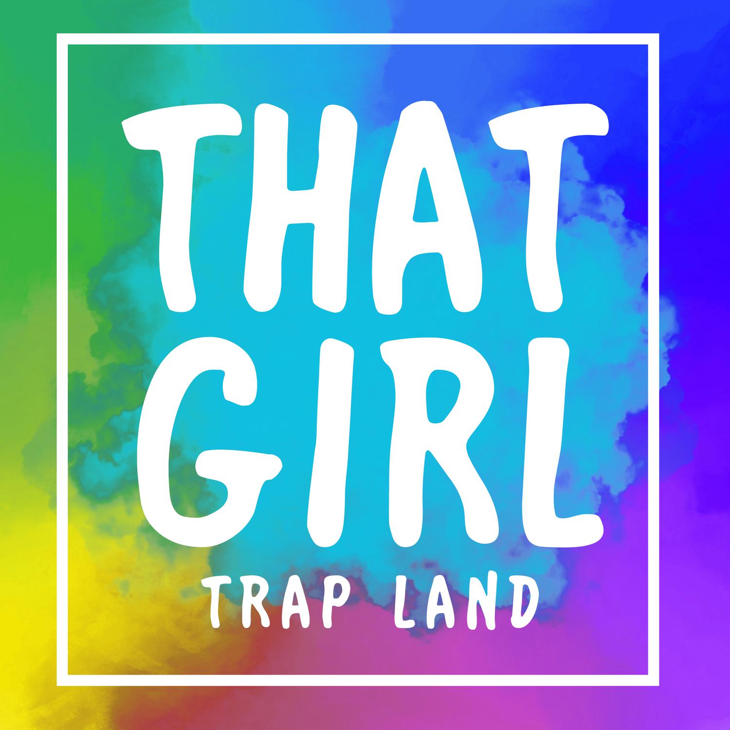 Trap Land - That Girl