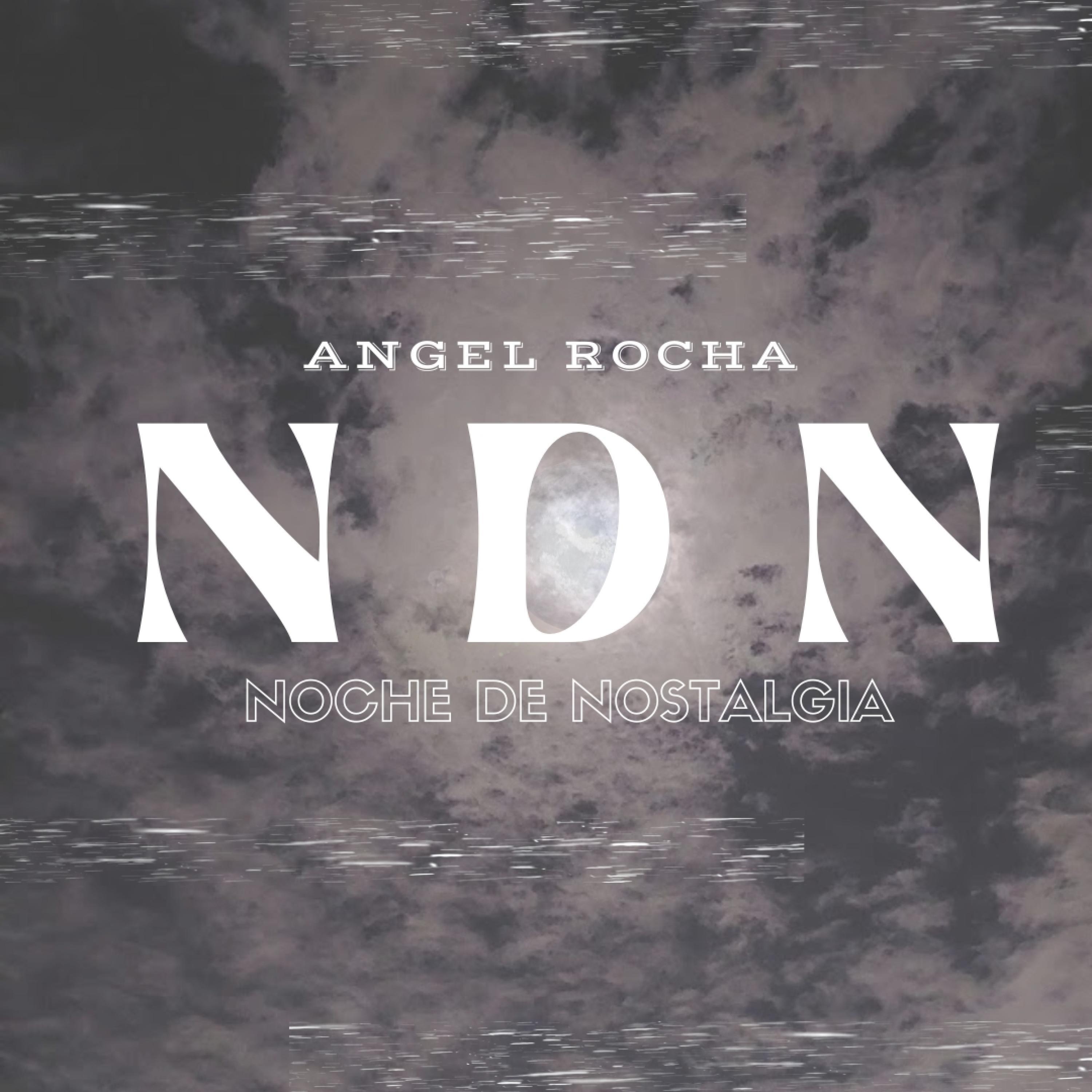 Noche De Nostalgia - Angel rocha - 专辑 - 网易云音乐