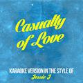 Casualty of Love (In the Style of Jessie J) [Karaoke Version] - Single