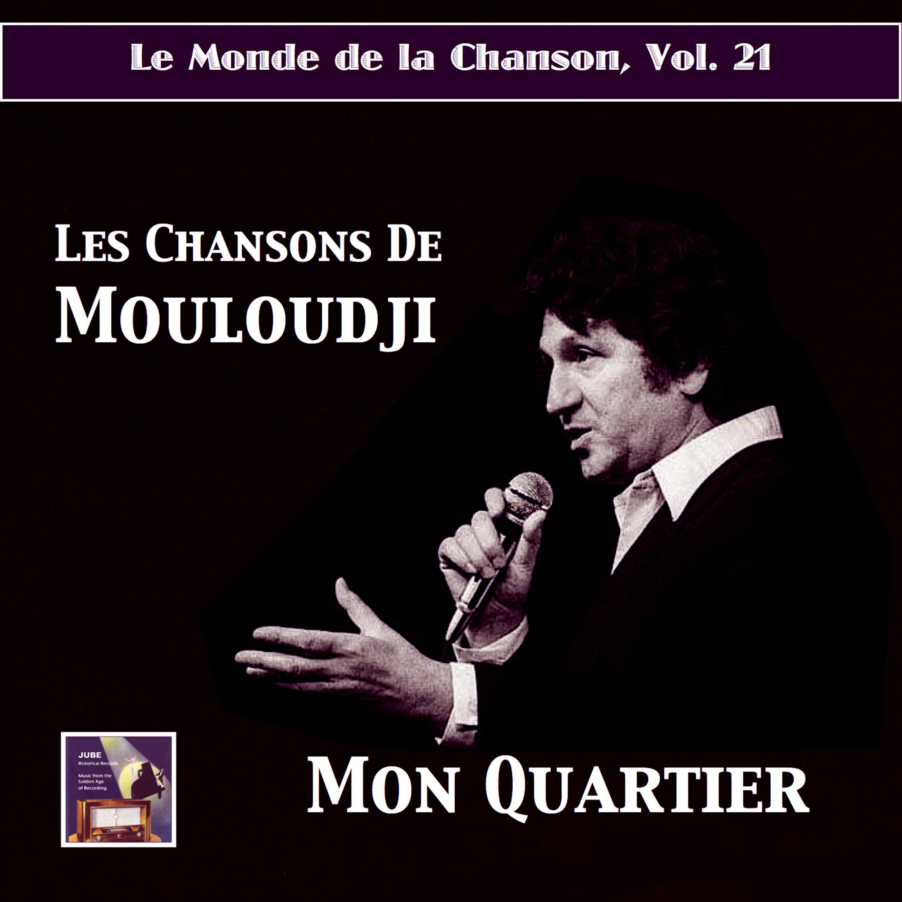 MONDE DE LA CHANSON (LE), Vol. 21: Marcel  Mouloudji - Mon Quartier