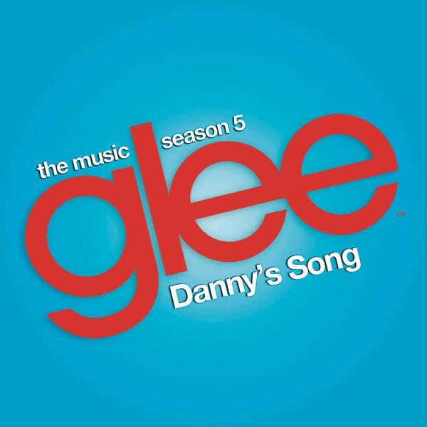 Danny's Song (Glee Cast Version) - Single专辑