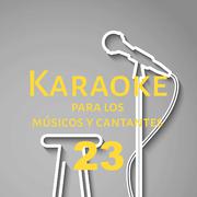 Karaoke para los músicos y cantantes, Vol. 23专辑